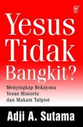 Yesus Tidak Bangkit? Menyingkap Rekayasa Yesus Historis dan Makam Talpiot