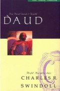 Seri Tokoh Terbesar: Daud – Pria Penuh Gairah dan Terpilih