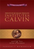 Penuntun ke dalam Theologi Institutes Calvin: Esai-Esai dan Analisis