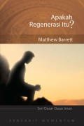 Seri Dasar-Dasar Iman: Apakah Regenerasi Itu?