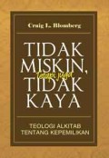 Tidak Miskin tetapi juga Tidak Kaya: Teologi Alkitab tentang Kepemilikan