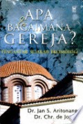 Apa & Bagaimana Gereja? Pengantar Sejarah Eklesiologi