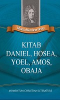 Tafsiran Matthew Henry: Kitab Daniel, Hosea, Yoel, Amos Obaja