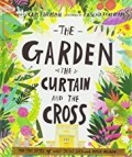 The Garden, The Curtain and The Cross