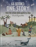 66 Books One Story: How the Whole Bible Points to Jesus