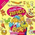 The Berenstain Bears: And the Trouble with Things