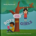 God Made Boys and Girls: Helping Children Understand the Gift of Gender