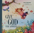 Bible Verses to Remember: Give God Your Worries