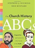 The Church History ABCs: Augustine and Twenty-Five Other Heroes of The Faith